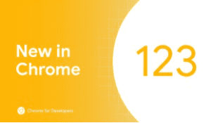 Chrome 123: Nuove funzionalità e miglioramenti
